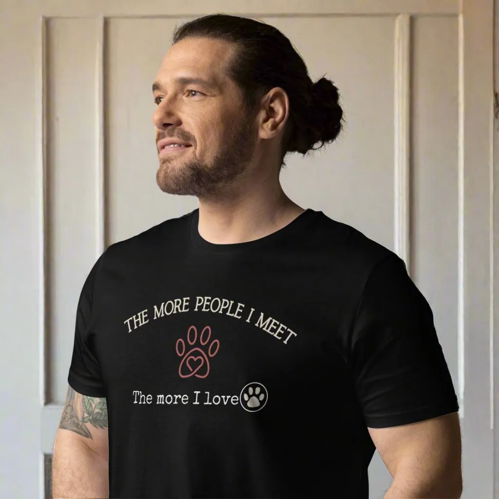 The More I Meet People, The More I Love Pets” - Organic Cotton T-Shirt for Pet Lovers