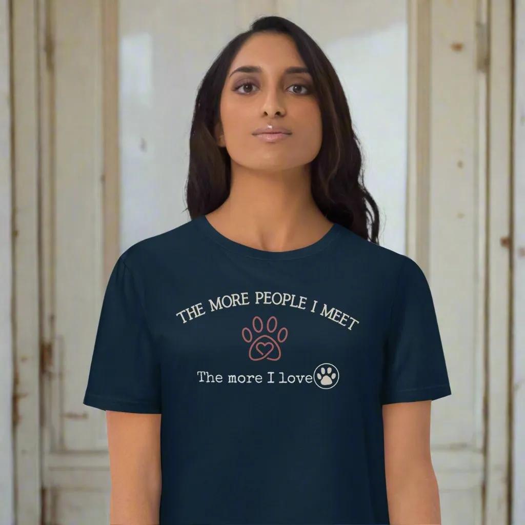 The More I Meet People, The More I Love Pets” - Organic Cotton T-Shirt for Pet Lovers