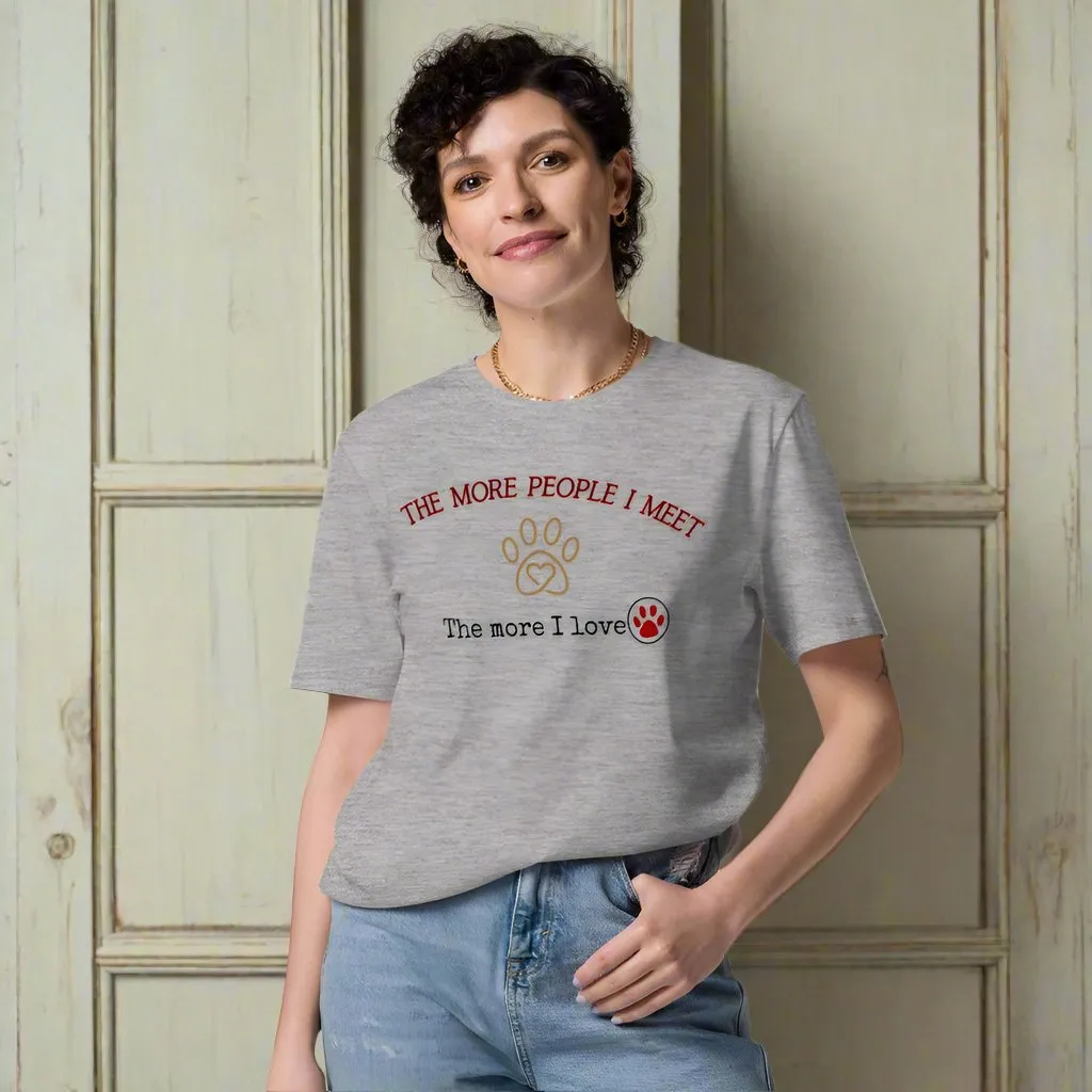 The More I Meet People, The More I Love Pets” - Organic Cotton T-Shirt for Pet Lovers